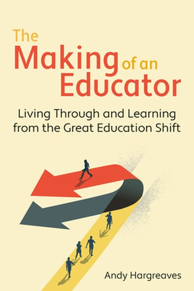 The Making of an Educator: Living Through and Learning from the Great Education Shift
