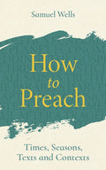 How to Preach: Times, Seasons, Texts and Contexts