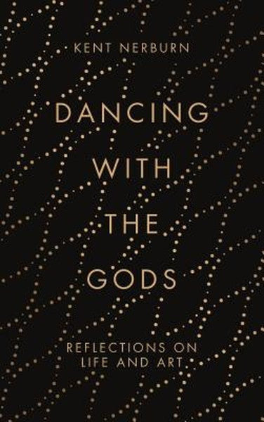 Dancing with the Gods: Reflections on Life and Art