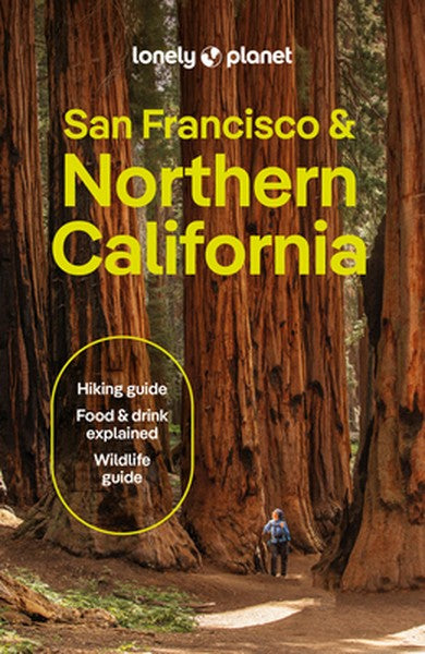 Lonely Planet San Francisco & Northern California: Plan the Trip of a Lifetime Detailed Itineraries & Maps Insider Tips 