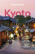 Lonely Planet Kyoto: Plan the Trip of a Lifetime Detailed Itineraries & Maps Insider Tips Covers Gion & Southern Higashi