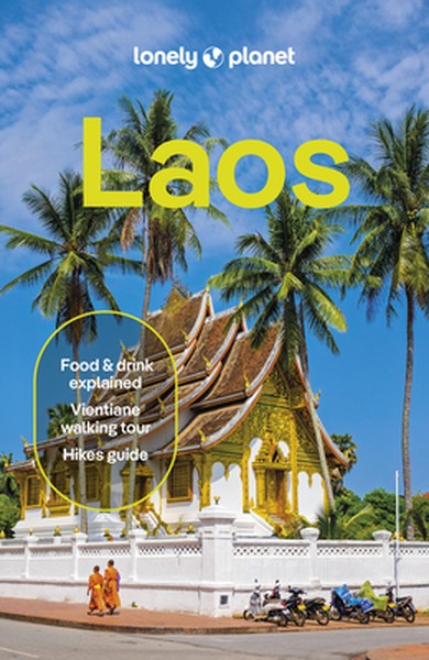 Lonely Planet Laos: Plan the Trip of a Lifetime Detailed Itineraries & Maps Insider Tips Covers Luang Prabang, Vientiane