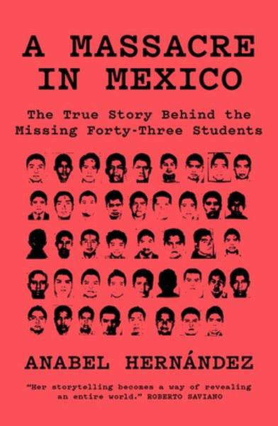 A Massacre in Mexico: The True Story Behind the Missing Forty Three Students