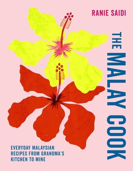 The Malay Cook: Everyday Malaysian Recipes from Grandma's Kitchen to Mine
