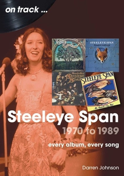 Steeleye Span 1970 to 1989: Every Album, Every Song