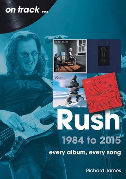 Rush 1984 to 2015: Every Album, Every Song
