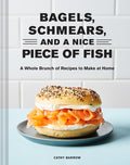 Bagels Schmears and a Nice Piece of Fish: A Whole Brunch of Recipes to Make at Home