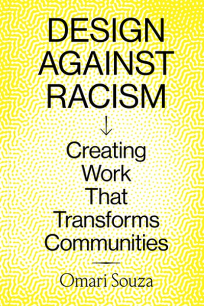Design Against Racism: Creating Work That Transforms Communities