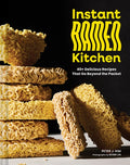 Instant Ramen Kitchen: 40+ Delicious Recipes That Go Beyond the Packet
