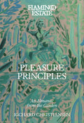 Flamingo Estate Pleasure Principles: An Almanac from the Garden