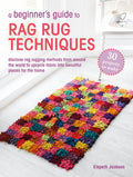 A Beginner's Guide to Rag Rug Techniques: Discover Rag Rugging Methods from Around the World to Upcycle Fabric Into Beau