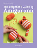 The Beginner's Guide to Amigurumi: Easy Techniques and 8 Fun Projects