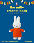 The Miffy Crochet Book: 16 Projects for Friends, Fun Times and Bedtime