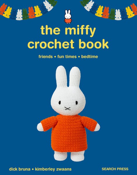 The Miffy Crochet Book: 16 Projects for Friends, Fun Times and Bedtime