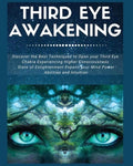 Third Eye Awakening: Discover the Best Techniques to Open Your Third Eye Chakra Experiencing Higher Consciousness, State