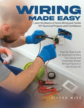 Wiring Made Easy: Learn the Basics of Home Wiring and Tackle DIY Electrical Projects with Confidence: Step-by-Step Guide