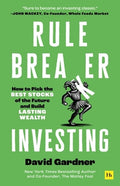 Rule Breaker Investing: How to Pick the Best Stocks of the Future and Build Lasting Wealth - Written by the Co-Founder o