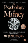 The Psychology of Money: Timeless Lessons on Wealth, Greed, and Happiness