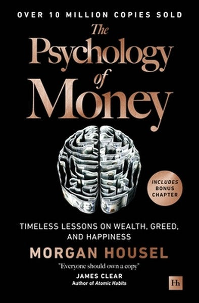 The Psychology of Money: Timeless Lessons on Wealth, Greed, and Happiness