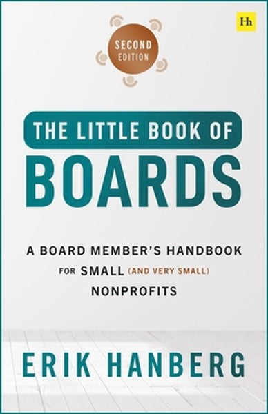 The Little Book of Boards: A Board Member's Handbook for Small (and Very Small) Nonprofits
