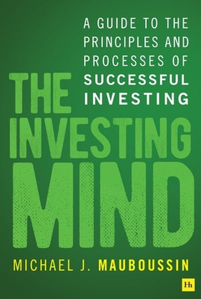 The Investing Mind: A Guide to the Principles and Processes of Successful Investing