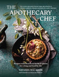 The Apothecary Chef: Recipes with Beneficial Herbs & Plants for a Long and Healthy Life