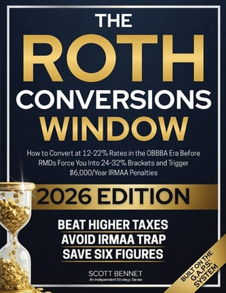 The Roth Conversions Window: How to Convert at 12-22% Rates in the OBBBA Era Before RMDs Force You Into 24-32% Brackets 