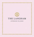 The Langham Afternoon Tea Book