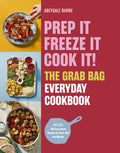 Prep It, Freeze It, Cook It! the Grab Bag Everyday Cookbook