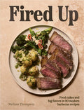Fired Up: Fresh Takes and Big Flavors in 90 Modern Barbecue Recipes