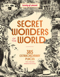 Lonely Planet Secret Wonders of the World: 385 Weird & Wonderful Sights Travel Itineraries & Top 10 Lists to Get You The