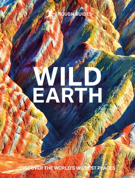 Rough Guides Wild Earth: Discover the World's Wildest Places
