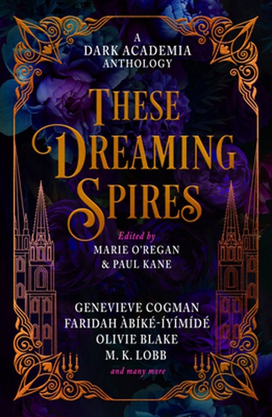 These Dreaming Spires: A Dark Academia Anthology
