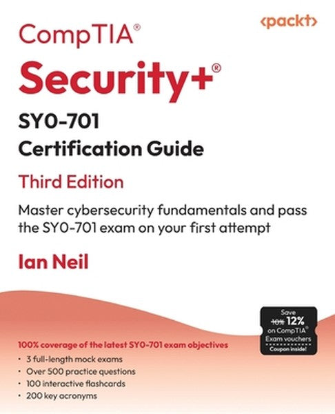 CompTIA(R) Security+(R) SY0-701 Certification Guide - Third Edition: Master cybersecurity fundamentals and pass the SY0-