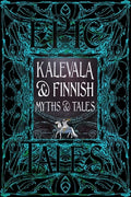 Kalevala & Finnish Myths & Tales: Epic Tales