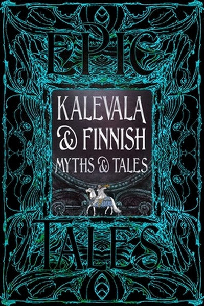 Kalevala & Finnish Myths & Tales: Epic Tales