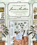 The Worlds of Jane Austen: The Influences and Inspiration Behind the Novels