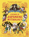 Legends of Japanese Mythology: Meet the Heroes, Spirits, Monsters and Yokai of Japanese Folklore