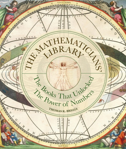 The Mathematicians' Library: The Books That Unlocked the Power of Numbers