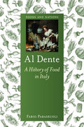 Al Dente: A History of Food in Italy