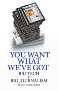 You Want What We've Got: Big Tech V. Big Journalism