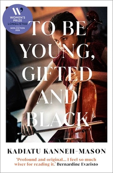 To Be Young, Gifted and Black: Longlisted for the 2026 Women's Prize for Non-Fiction