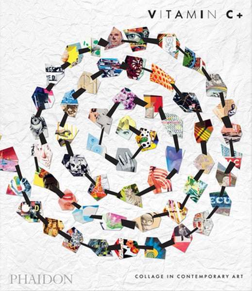 Vitamin C+: Collage in Contemporary Art