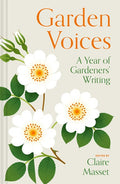 Garden Voices: A Year of Gardeners' Writing