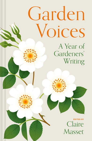 Garden Voices: A Year of Gardeners' Writing