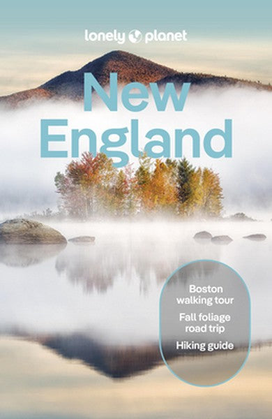 Lonely Planet New England: Plan the Trip of a Lifetime Detailed Itineraries & Maps Insider Tips Covers Boston, Cape Cod,