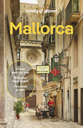 Lonely Planet Mallorca: Plan the Trip of a Lifetime Detailed Itineraries & Maps Insider Tips Covers Palma & Badia de Pal