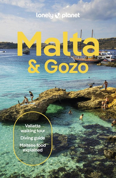 Lonely Planet Malta & Gozo: Plan the Trip of a Lifetime Detailed Itineraries & Maps Insider Tips Covers Valletta, Sliema