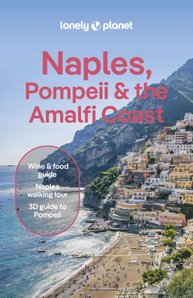 Lonely Planet Naples, Pompeii & the Amalfi Coast: Plan the Trip of a Lifetime Detailed Itineraries & Maps Insider Tips C
