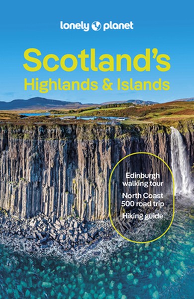 Lonely Planet Scotland's Highlands & Islands: Plan the Trip of a Lifetime Detailed Itineraries & Maps Insider Tips Cover